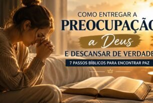 Como Entregar a Preocupação a Deus